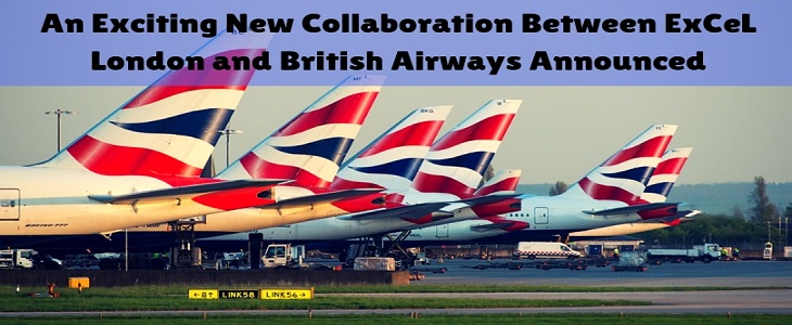 An Exciting New Collaboration Between ExCeL London And British Airways Announced