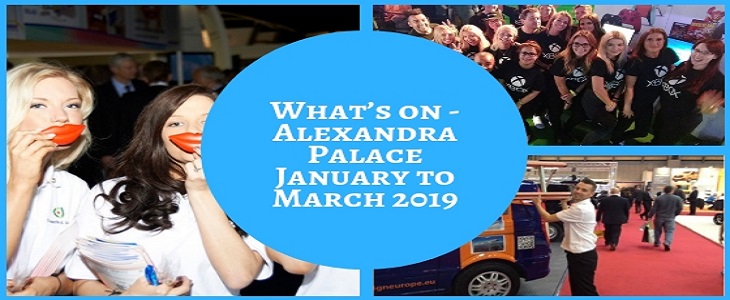What’s On - Alexandra Palace January To March 2019