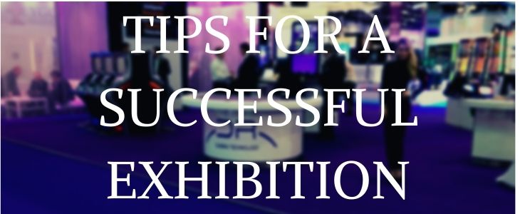 TIPS FOR A SUCCESSFUL EXHIBITION