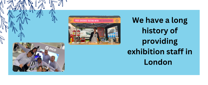 We Have A Long History Of Providing Exhibition Staff In London