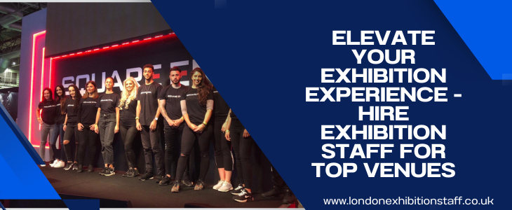 Elevate Your Exhibition Experience - Hire Exhibition Staff For Top Venues