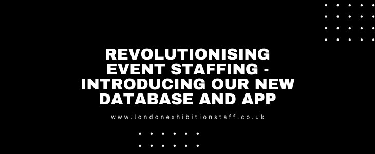 Revolutionising Event Staffing - Introducing Our New Database and App