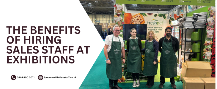 The Benefits Of Hiring Sales Staff At Exhibitions