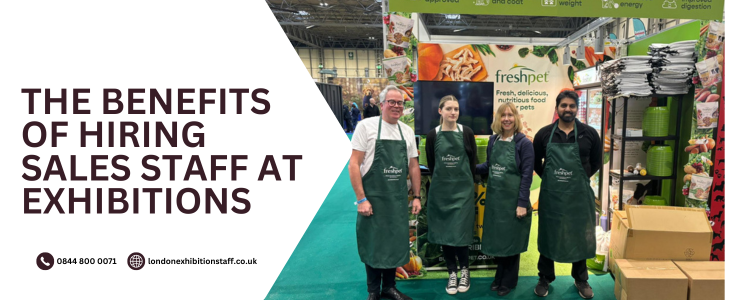 The Benefits of Hiring Sales Staff at Exhibitions