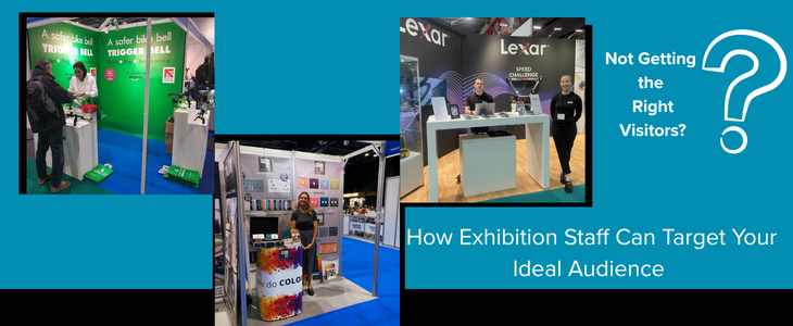 Exhibition Staff target your ideal audience